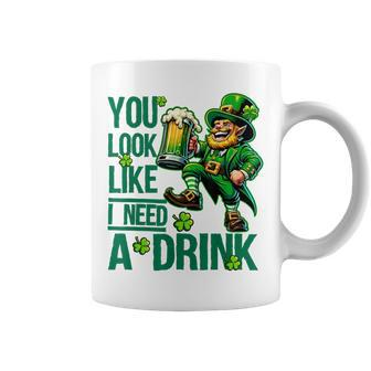 You Look Like I Need A Drink Beer St Patrick's Day Coffee Mug - Seseable