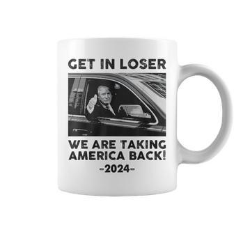 Get In Loser We Are Talking America Back Trump 2024 Coffee Mug - Seseable
