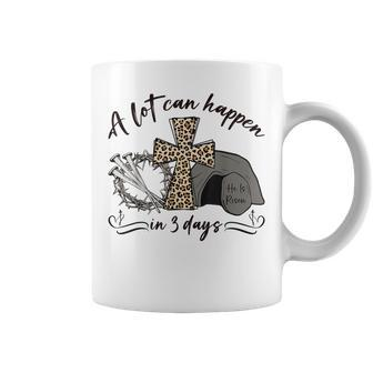 A Lot Can Happen In 3 Days Christian Jesus Easter Day Women Coffee Mug - Monsterry