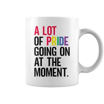 A Lot Of Pride Going On At The Moment Coffee Mug - Monsterry AU