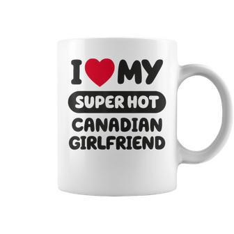 I Love My Hot Canadian Girlfriend Cute Matching Couple Coffee Mug - Monsterry CA