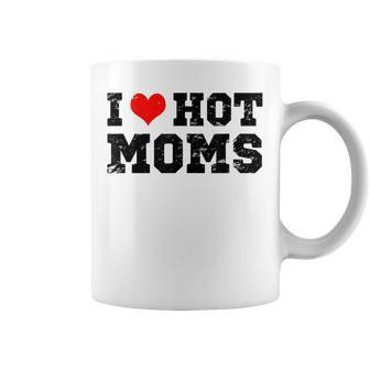I Love Hot Moms Red Heart Love Moms Coffee Mug - Monsterry