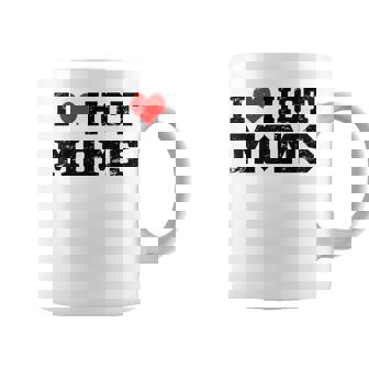 I Love Hot Moms Red Heart Love Moms Coffee Mug - Monsterry