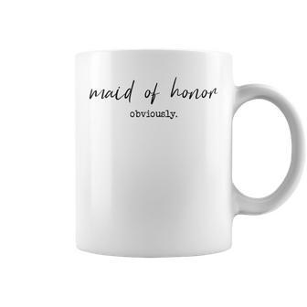 Maid Of Honor Obviously Wedding Maid Of Honor Coffee Mug - Monsterry CA