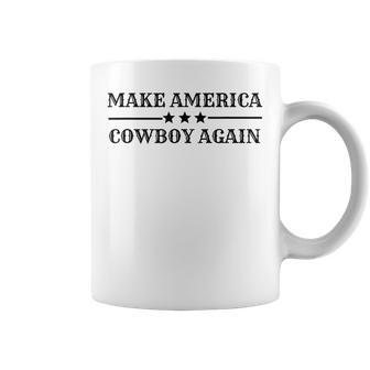 Makes America A Cowboy Again Western Life Country Coffee Mug - Monsterry DE