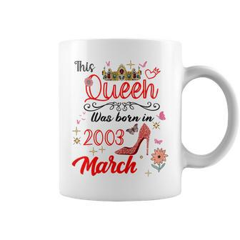 March 2003 Birthday This Queen Was Born In March 2003 Coffee Mug | Mazezy