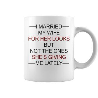 I Married My Wife For Her Looks But Not The Ones Coffee Mug - Monsterry
