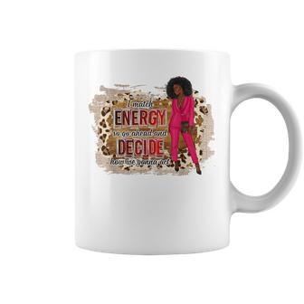 I Match Energy So Go Ahead Sassy Girl Boss Leopard Coffee Mug | Crazezy