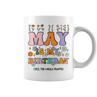 May Is My Birthday Yes The Whole Month Groovy Flowers Coffee Mug - Thegiftio UK