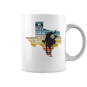 You May All Go To Hell And I Will Go To Texas Cowboys T-Shir Coffee Mug - Monsterry CA