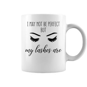 I May Not Be Perfect But My Lashes Are Makeup Quotes Coffee Mug - Monsterry CA