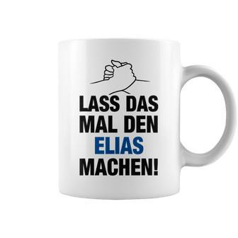 Men's Lass Das Mal Den Elias Machen First Name Saying Tassen - Seseable