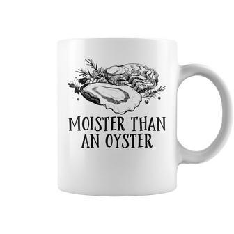 Moister Than An Oyster Adult Humor Shellfish Shucker Coffee Mug - Monsterry DE