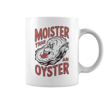 Moister Than An Oyster Shucking Shellfish Shucker Coffee Mug - Seseable