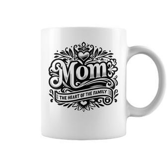 Mom The Heart Of The Family Mother's Day Mom Coffee Mug | Mazezy AU