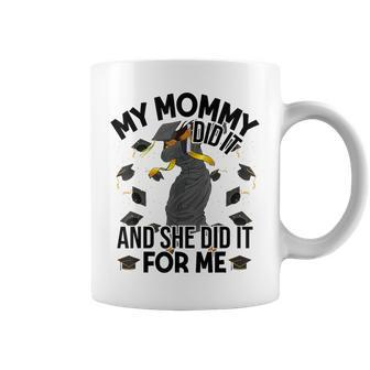 My Mommy Did It And She Did It For Me I Graduate Mother Coffee Mug | Mazezy