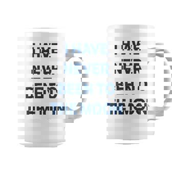 I Have Never Been To The Moon Coffee Mug - Thegiftio