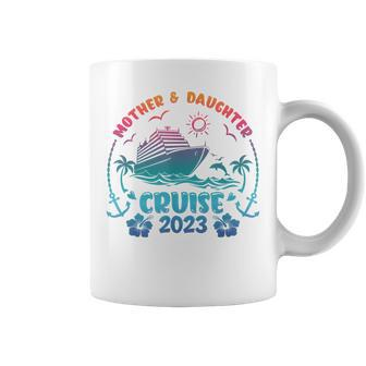 Mother Daughter Cruise 2023 Vacation Cruise Ship Trip 2023 Coffee Mug - Monsterry DE