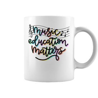 Music Education Matters Music Teacher Appreciation Women Coffee Mug - Monsterry DE