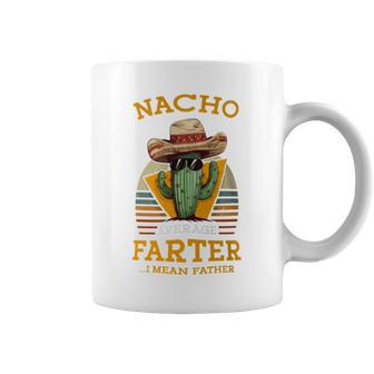 Nacho Average Farter I Mean Father Mexican Dad Joke Coffee Mug - Monsterry DE