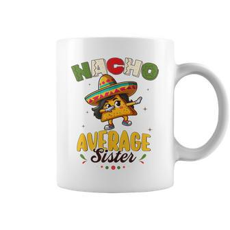 Nacho Average Sister Cinco De Mayo Mexican Fiesta Women Coffee Mug - Thegiftio UK