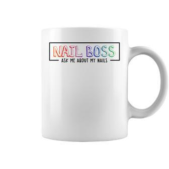 Nail Boss Ask Me About My Nails Nail Tech Coffee Mug | Crazezy AU