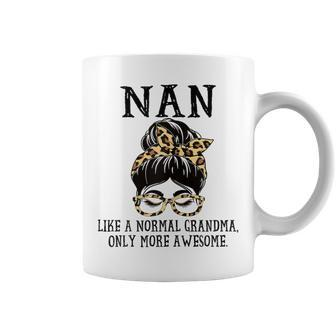 Nan Like A Normal Grandma Only More Awesome Coffee Mug - Seseable
