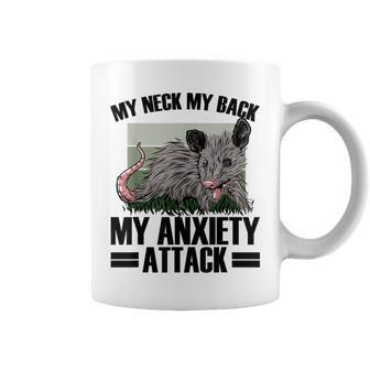My Neck My Back My Anxiety Attack Possum People With Anxiety Coffee Mug - Monsterry DE