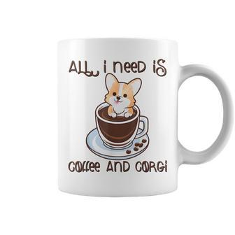All I Need Is Coffee And Corgi Corgffee Cute Pet Owner Coffee Mug - Monsterry