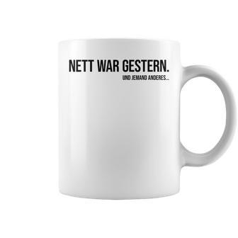 Nice War Gestern X Und Jemand Anderes Slogan Tassen - Seseable