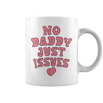 No Daddy Just Issues Dad Coffee Mug - Monsterry