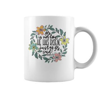He Is Not Here He Has Risen Just As He Said Easter Christian Coffee Mug | Mazezy