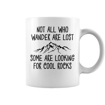 Not All Who Wander Are Lost Some Are Looking For Cool Rocks Coffee Mug - Monsterry UK