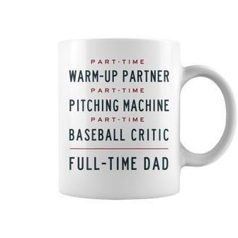 Part Time Warm Up Partner Pitching Baseball Full Time Dad Coffee Mug - Monsterry