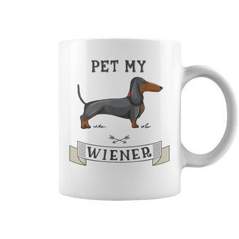 Pet My Wiener Dachshund Weiner Dog Dachshund Coffee Mug - Thegiftio UK