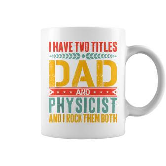 Physicist Dad Father Day For Physics Dad Coffee Mug - Seseable