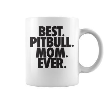 Pitbull Mom Best Pitbull Mom Ever Coffee Mug - Monsterry DE