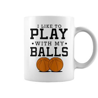 I Like To Play With My Balls Basketball Coffee Mug - Thegiftio UK