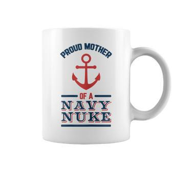 Proud Mother Of A Us Navy Nuke For Us Navy Nuke Moms Coffee Mug - Monsterry DE
