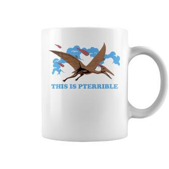 This Is Pterrible Triassic Era Pteranodons Dinosaurs Coffee Mug - Monsterry DE