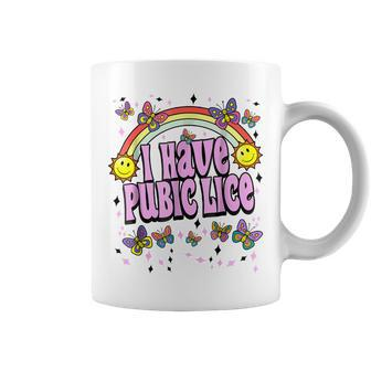 I Have Pubic Lice Retro Offensive Inappropriate Meme Coffee Mug - Monsterry AU