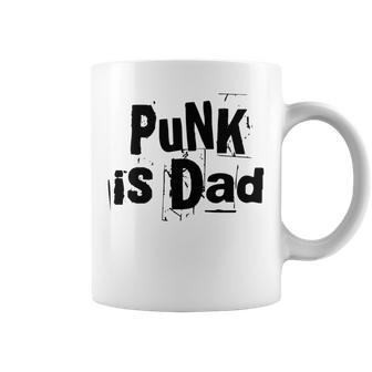 Punk Is Dad Cool Father Love Father's Day Quote Coffee Mug - Monsterry AU