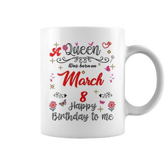 A Queen Was Born On March 8 March 8Th Birthday Coffee Mug - Thegiftio UK