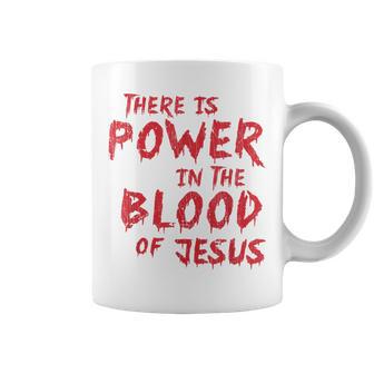 There Is Power In The Blood Of Jesus Religion Coffee Mug - Monsterry UK