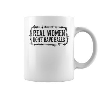 Real Don’T Have Balls Coffee Mug - Monsterry AU