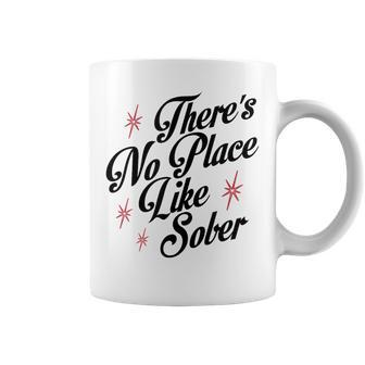 There's No Place Like Sober Recovery Alcoholics Aa Anonymous Coffee Mug - Seseable