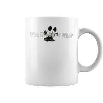 Who Rescued Who Dog Rescue Coffee Mug - Monsterry