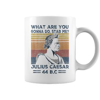 Retro Vintage What Are You Gonna Do Stab Me Julius Caesar Coffee Mug - Monsterry