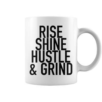 Rise Shine Hustle And Grind Motivational Quote Coffee Mug - Monsterry AU