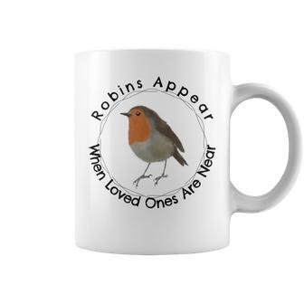 Robins Appear When Loved Ones Are Near Coffee Mug - Monsterry
